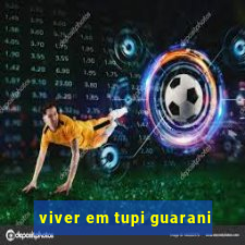 viver em tupi guarani